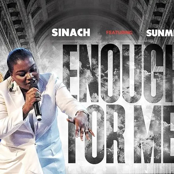 SINACH - ENOUGH FOR ME ft. Sunmisola Agbebi