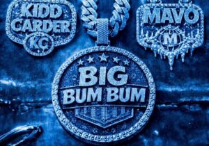 Kidd Carder – Big Bum Bum Ft. Mavo