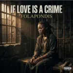 Folapondis – If Love Is A Crime