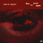 Didi B – Fire In Your Eyes Ft. Mavo