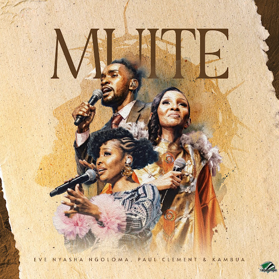 Eve Nyasha Ngoloma – Muite Ft. Paul Clement & Kambua