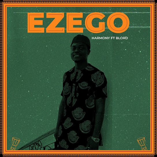 Harmony – Ezego Ft. Blord