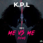 K.P.L – Me Vs Me Pt. 2 (Remix)