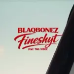 Blaqbonez – Fine Shyt Ft. Tml Vibez