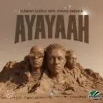 ELEMENT EleéeH – AYAYAAH ft. Joshua Baraka & Bien