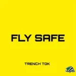 Trench Tok – Fly Safe ft. Fela 2