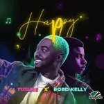 Tusure – Happy ft. Rord Kelly