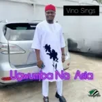 Vino Sings – Ugwumba Na Asia