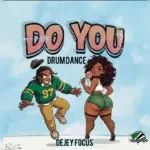 Dejey Focus – Do You Drum Dance