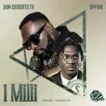 Don Crucifixto – 1 Milli Ft. Spyro