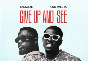 King Paluta – Give Up And See Ft. Sarkodie