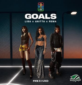FIFA Sound – Goals (FIFA World Cup 2026™) Ft. LISA, Anitta & Rema