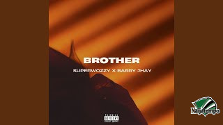 Superwozzy - Brother ft Barry Jhay