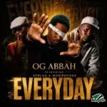 OG Abbah – Everyday ft. Joblaq & MURIPOUNDS