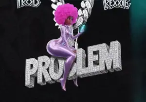 TROD – Problem ft. Rexxie