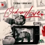 Tyira – Ordinary Love ft. Rudeboy