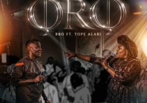 BBO – Oro ft. Tope Alabi